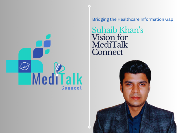 Bridging the Healthcare Information Gap: Suhaib Khan’s Vision for MediTalk Connect