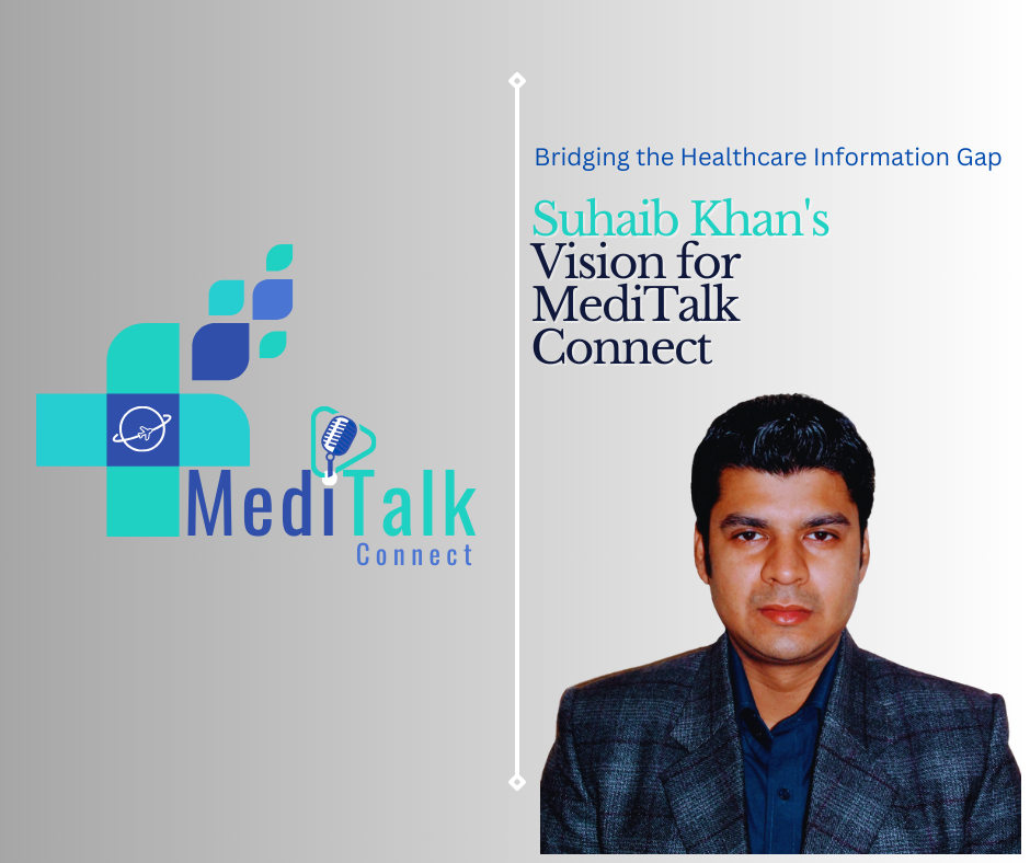 Bridging the Healthcare Information Gap: Suhaib Khan’s Vision for MediTalk Connect