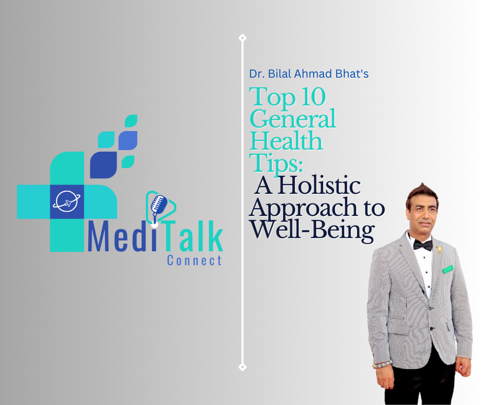 Dr. Bilal Ahmad Bhat’s Top 10 General Health Tips: A Holistic Approach to Well-Being