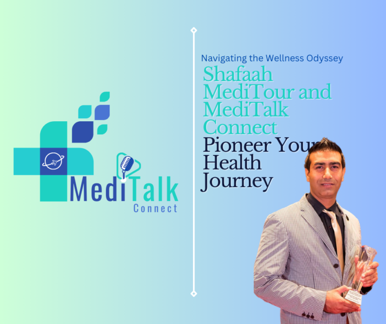 Navigating the Wellness Odyssey Shafaah MediTour and MediTalk Connect Pioneer Your Health Journey