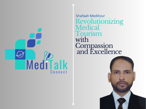 Shafaah Meditour: Revolutionizing Medical Tourism with Compassion and Excellence