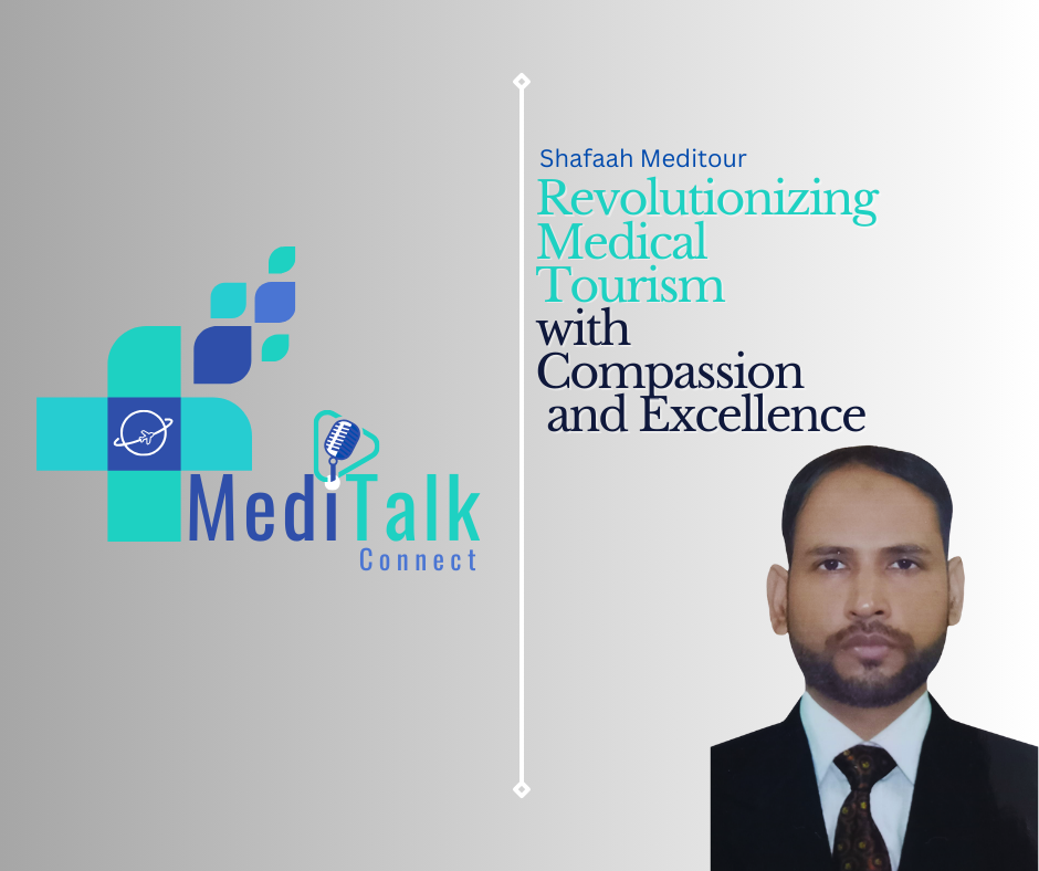 Shafaah Meditour: Revolutionizing Medical Tourism with Compassion and Excellence