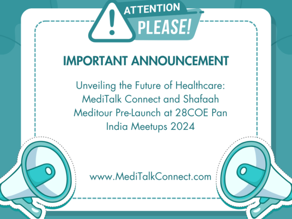 Unveiling the Future of Healthcare: MediTalk Connect and Shafaah Meditour Pre-Launch at 28COE Pan India Meetups 2024