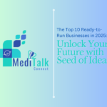 The Top 10 Ready-to-Run Businesses in 2025: Unlock Your Future with Seed of Ideas By Dr. Bilal Ahmad Bhat